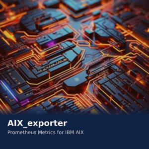 AIX-exporter — native Prometheus exporter for IBM AIX on Power Systems